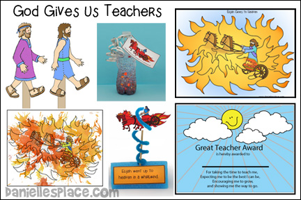 Elijah - God Gives Us Teachers for Sunday School and Children's Ministry, Including Bible Crafts, Games and Bible Verse Review Activities, Scripture Reference:
2 Kings 2:1-14, Elijah Horses and Chariot of fire coloring sheet, Elijah and Elisha Puppets craft, Great Teacher Awards craft, Elijah whirlwind bottle craft, Elijah Whirlwind Bible Verse Craft, Act Out a Rhyme, Play a Review Game, Printable Elijah Sunday School Board Game, Play a Drawing Game,
daniellesplace.com, daniellespace.com, daniellplace.com, daniellsplace.com, danielsplace,com, danielspace.com, danielplace.com, danilesplace.com, danielplace.com