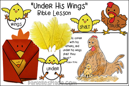 Under His Wings Bible Lesson - Hen for Sunday School and Children's Ministry, Including Bible Crafts, Games, songs, and Bible Verse Review Activities, Bible Verse:
Psalm 91:4a, Mother Hen with Her Chick Paper Craft, Folding Hen and Chick Craft, You are a Sun and Shield Coloring Sheet – Psalm 84:11, Hen and Chick Bible Verse Color Sheet, Hen and Chicks Matchbox Craft and Review Game, printing and writing worksheets, Bible Verse Memory Review Game, Feather Relay, songs Where is Baby Chick?, His Feathers Will Cover You, Trust is the Lord, Other Scriptures, Matthew 23:37, Ruth 2:12, Psalm 17:8, and Psalm 36:7, daniellesplace.com, daniellespace.com, daniellplace.com, daniellsplace.com, danielsplace,com, danielspace.com, danielplace.com, danilesplace.com, danielplace.com